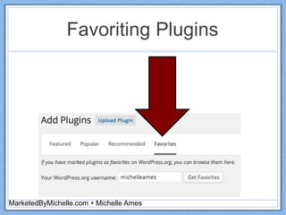 Favoriting Plugins
MarketedByMichelle.com  Michelle Ames
 