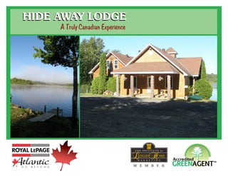 HIDE AWAY LODGE
     A Truly Canadian Experience
 