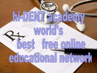 hi-DENT academy world's best  free online educational network 