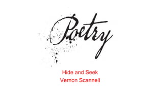 Hide and Seek
Vernon Scannell
 