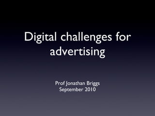 Digital challenges for advertising ,[object Object],[object Object]