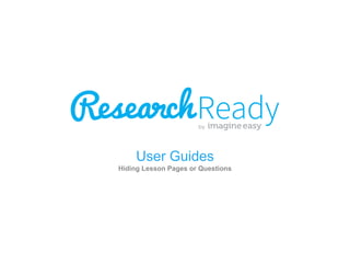 User Guides
Hiding Lesson Pages or Questions

 