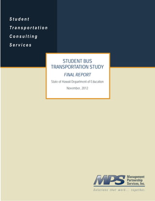 STUDENT BUS
TRANSPORTATION STUDY
         FINAL REPORT
State of Hawaii Department of Education
           November, 2012
 