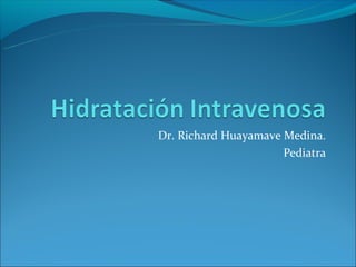 Dr. Richard Huayamave Medina.
                      Pediatra
 