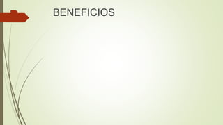  BENEFICIOS
 