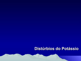 Distúrbios do Potássio 