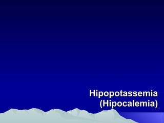 Hipopotassemia (Hipocalemia) 