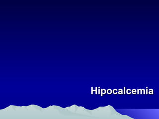 Hipocalcemia 