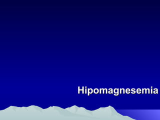 Hipomagnesemia 