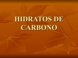 HIDRATOS DE CARBONO 
