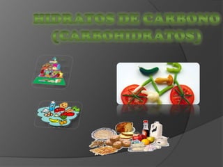 Hidratos de carbono (carbohidratos)