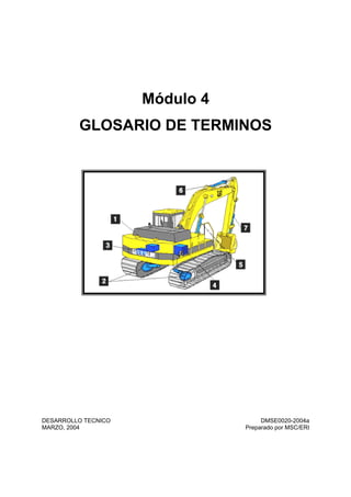 Módulo 4
GLOSARIO DE TERMINOS
DESARROLLO TECNICO DMSE0020-2004a
MARZO, 2004 Preparado por MSC/ERI
 