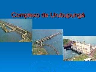 Complexo de Urubupungá 