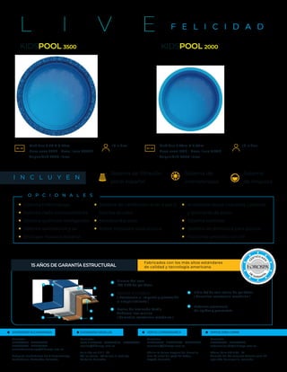 KIDSPOOL 3500 KIDSPOOL 2000
L I V E F E L I C I D A D
O P C I O N A L E S
Sistema hidromasaje
Sistema nado contracorriente
Sistema químicos inteligentes
Sistema salinización y uv
Enchape mosaico español
Sistema de calefacción solar a gas o
bomba de calor
Motobomba solar
Robot limpiador para piscina
Accesorios stalux cascadas, cañones
y laminares de acero
Sistema wellness
Sistema de domotica para piscina
Horizonte perdido o sin fin
■
■
■
■
■
■
■
■
■
■
■
■
Fabricados con los más altos estándares
de calidad y tecnología americana
15 AÑOS DE GARANTÍA ESTRUCTURAL
3
4
5
Resina de laminado Basf o
Andercol uso marino
( Garantiza resistencia mecánica )
Fibra Tejida con resina de poliéster
( Garantiza resistencia mecánica )
Pintura Gel coat
ISO NPG de poliéster
Resina Viniléster
( Resistencia al impacto y protección
al ampollamiento )
2
3 4
5
2
Refuerzo estructural
Da rigidez y geometría
Sistema de filtración
astral español
I N C L U Y E N
Sistema de
cromoterapia
Sistema
de limpieza
Medidas 3.80 X 0.40m
Peso seco 250k - Peso lleno 4050k
Capacidad 3800 litros
16 niños Medidas 2.40m X 0.60m
Peso seco 150k - Peso lleno 2150k
Capacidad 2000 litros
10 niños
SHOWROOM BUCARAMANGA
Contactos:
3157860528 - 3178894269
3176793504 - 3153407634
ventasbucaramanga@hidrospa.com.co
Autopista Floridablanca Km 4 Bucaramanga,
Foridablanca, Santander, Colombia
SHOWROOM MEDELLÍN
Contactos:
(+57) 4 4185598 - 3502471211 - 3145388008
ccorrea@hidrospa.com.co
Calle 16a sur # 9 f - 50
Vía los Balsos - AV Palmas El Poblado,
Medellín, Colombia
VENTAS CUNDINAMARCA
Contactos:
3176591354 - 3175921396 - 3016391510
comercial@hidrospa.com.co
Oﬁcina La Calera Bosques del Encenillo
casa 70 antes del peaje de Patios,
Bogotá, Colombia
VENTAS ZONA CARIBE
Contactos:
3153407838 - 3157860528
comercialcaribe@hidrospa.com.co
Oﬁcina Calle 112 # 42 - 19
Alameda del Río conjunto Torcasa torre 26
apto 204, Barranquilla, colombia
 