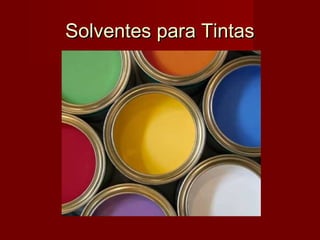 Solventes para TintasSolventes para Tintas
 