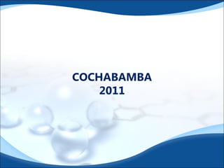COCHABAMBA
    2011
 