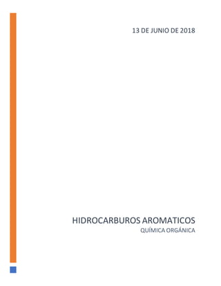 HIDROCARBUROS AROMATICOS
QUÍMICA ORGÁNICA
13 DE JUNIO DE 2018
 