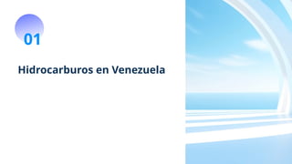 Hidrocarburos en Venezuela
01
 