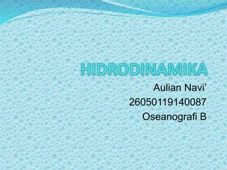 Aulian Navi’
26050119140087
Oseanografi B
 