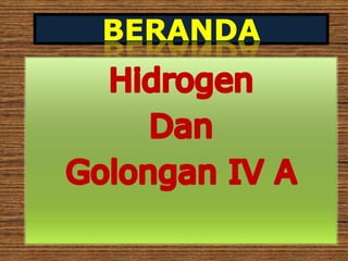 Hidrogen dan golongan iv a