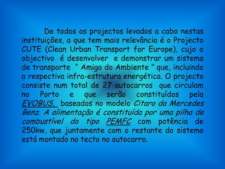 Entre outros;VantagensEliminação da poluição causada por combustíveis fósseis;