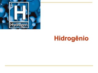 Hidrogênio
 