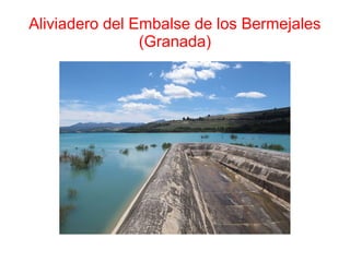 Aliviadero del Embalse de los Bermejales
                (Granada)
 