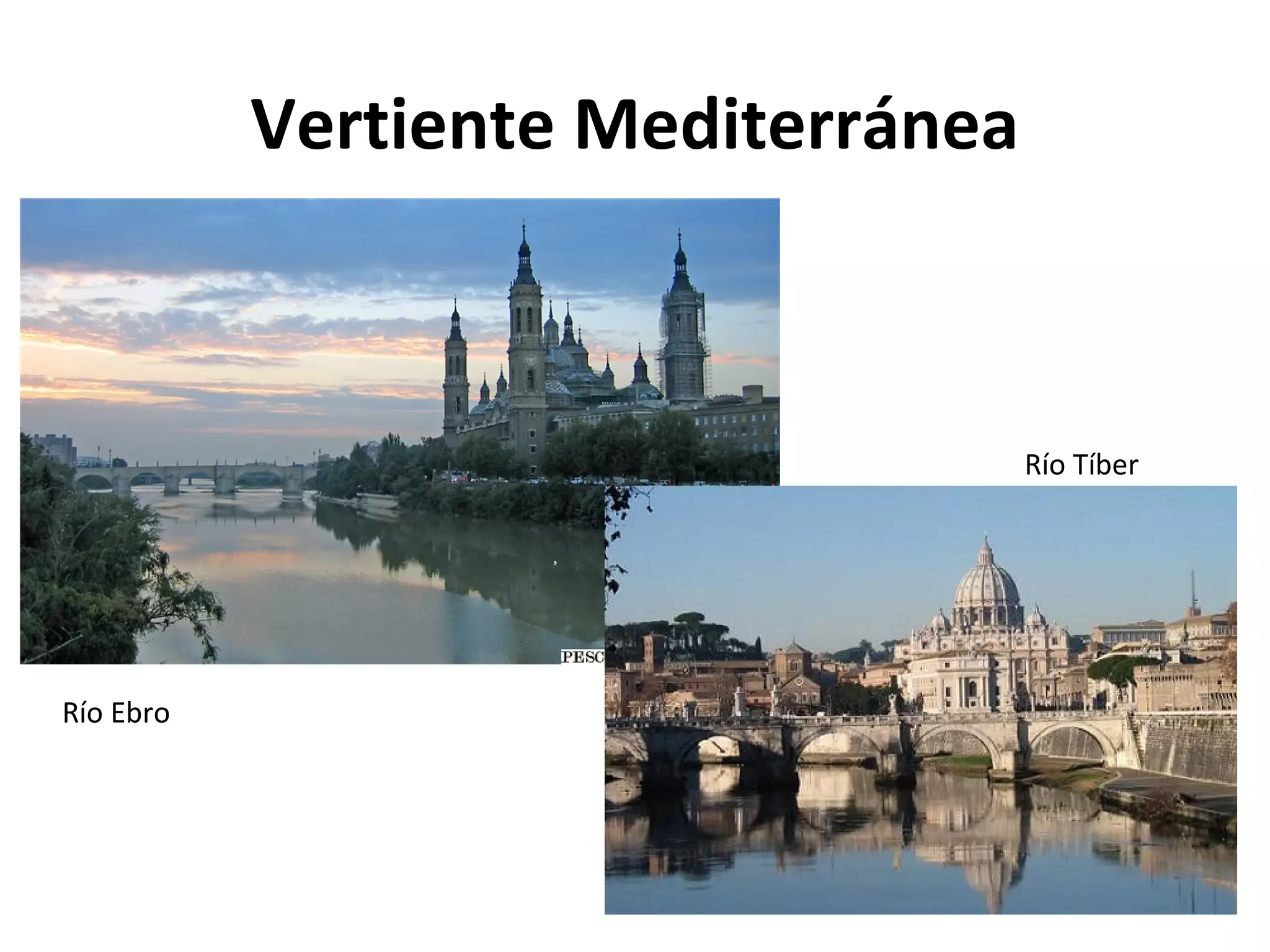 Vertiente Mediterránea
Río Tíber
Río Ebro