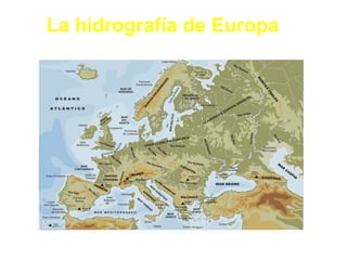 La hidrografía de Europa
 