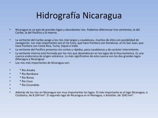 Hidrografía Nicaragua ,[object Object],[object Object],[object Object],[object Object],[object Object],[object Object],[object Object],[object Object],[object Object],[object Object],[object Object]