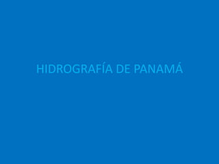 HIDROGRAFÍA DE PANAMÁ 