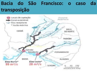 Bacia do São Francisco: o caso da
transposição