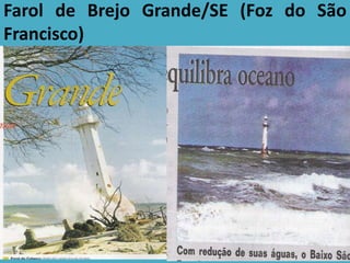Farol de Brejo Grande/SE (Foz do São
Francisco)