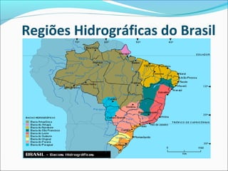 Regiões Hidrográficas do Brasil

 