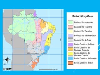 BACIAS HIDROGRÁFICAS
BRASILEIRAS
 