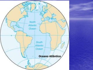 Oceano Atlântico
 