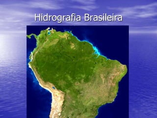 Hidrografia Brasileira
 