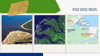 FOZ DOS RIOS
 