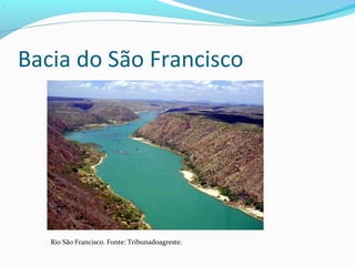 Bacia do Atlantico Sul
Trechos Norte e Nordeste
Possui diversos cursos d’água de importância
regional:
Rio Acaraú, Jaguar...