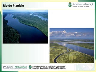 Rio de Planície
 