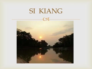 SI KIANG
    
 