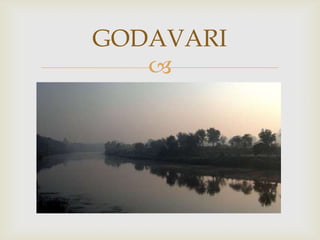 GODAVARI
   
 
