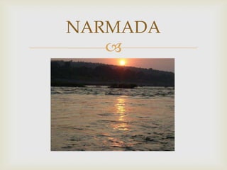 NARMADA
   
 