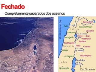 Fechado
• Completamente separados dos oceanos
 