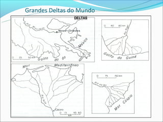 Grandes Deltas do Mundo
 