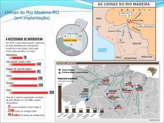 Usinas do Rio Madeira-RO
    (em implantação)
 