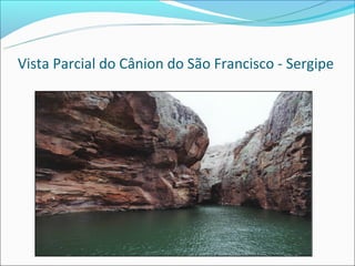 Vista Parcial do Cânion do São Francisco - Sergipe
 