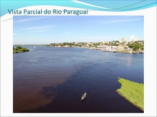 Vista Parcial do Rio Paraguai
 