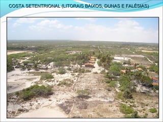 COSTA SETENTRIONAL (LITORAIS BAIXOS, DUNAS E FALÉSIAS)
 