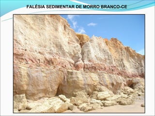 FALÉSIA SEDIMENTAR DE MORRO BRANCO-CE
 